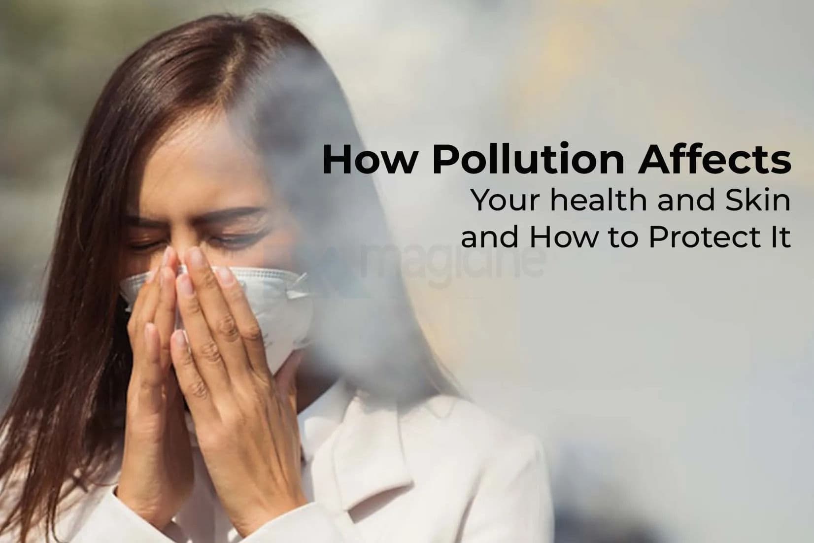 How Pollution Affects Your health and Skin and How to Protect It