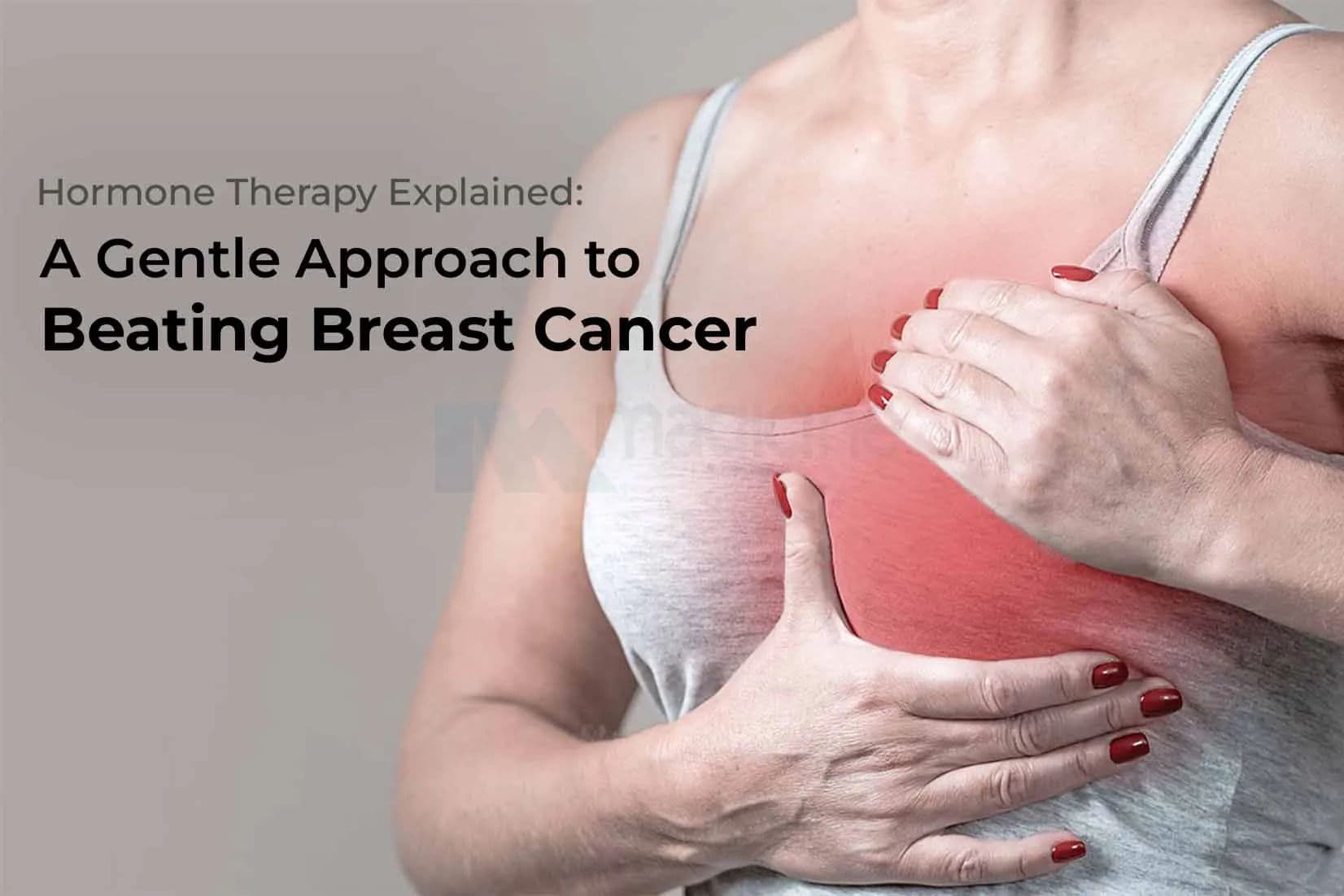 Hormone Therapy Explained: A Gentle Approach to Beating Breast Cancer